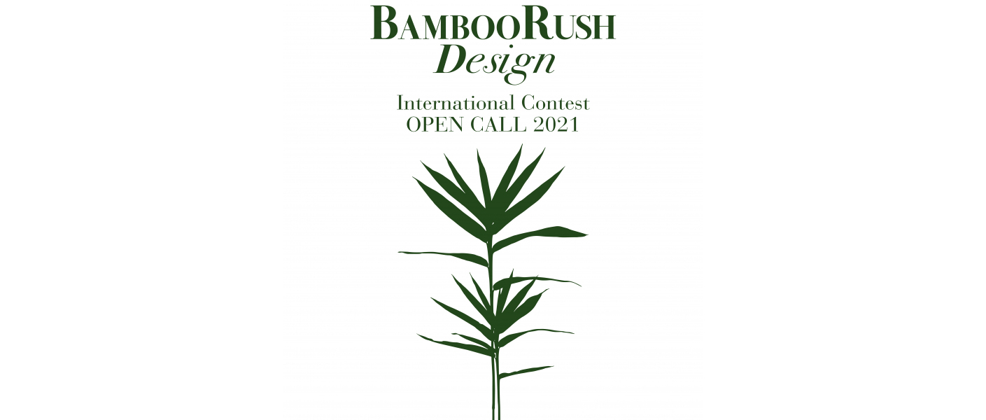 “BAMBOO RUSH DESIGN 2021”国际竹材创意设计大赛