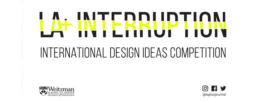 LA+ INTERRUPTION 国际公开概念设计竞赛