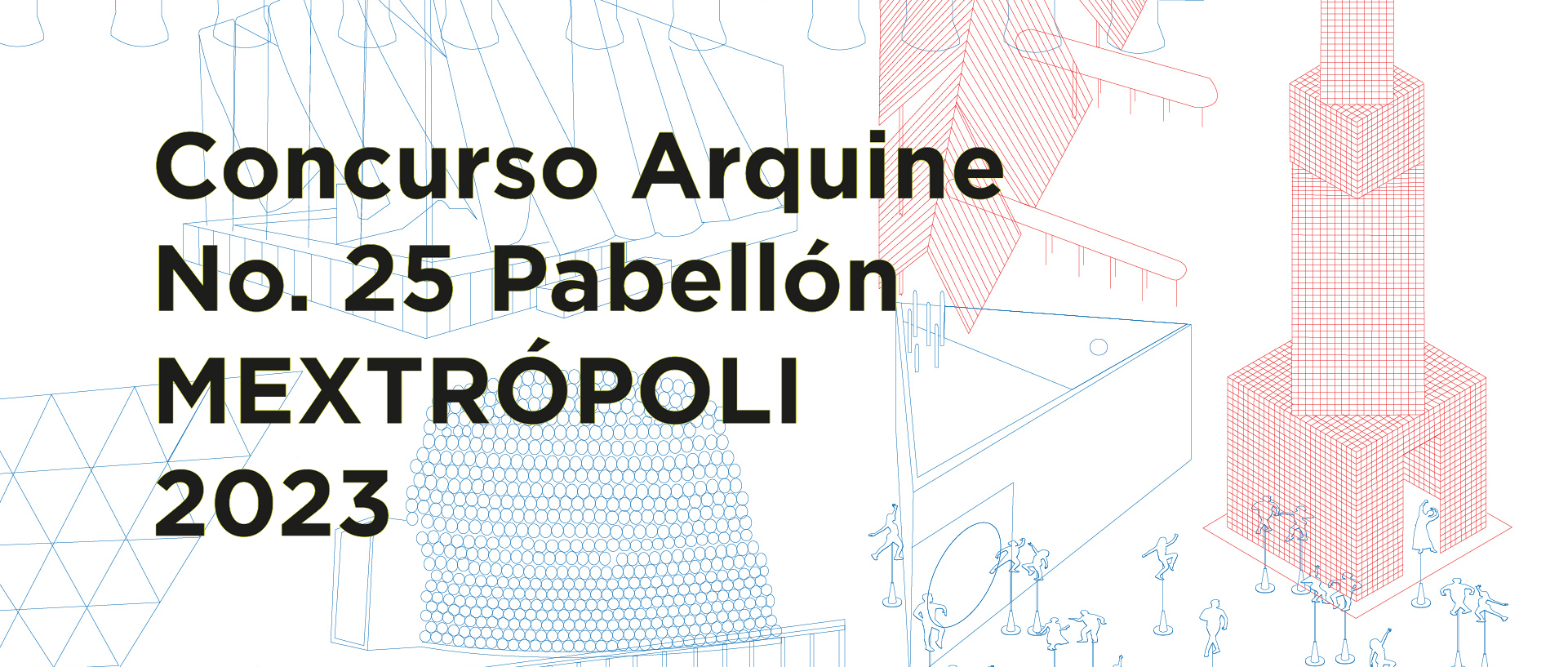 第24届 Arquine 国际设计竞赛：MEXTRÓPOLI 展馆