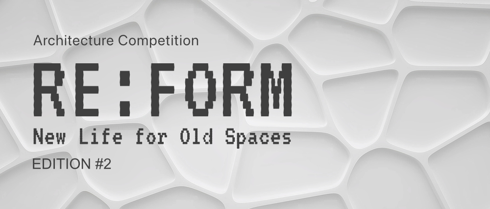 第二届 RE:FORM 竞赛—— 旧空间焕发新生