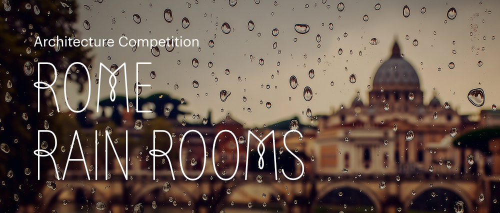 “罗马雨屋（Rome Rain Rooms）”设计竞赛