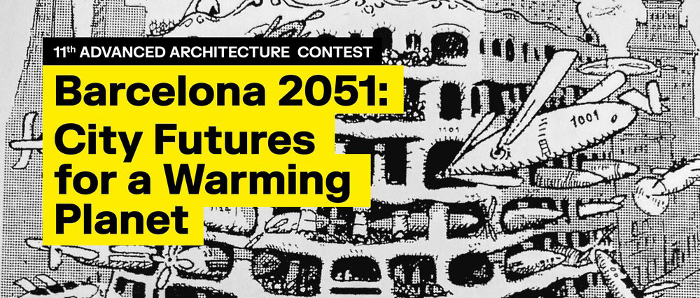 第11届先进建筑竞赛——巴塞罗那 2051：应对全球变暖的城市未来
