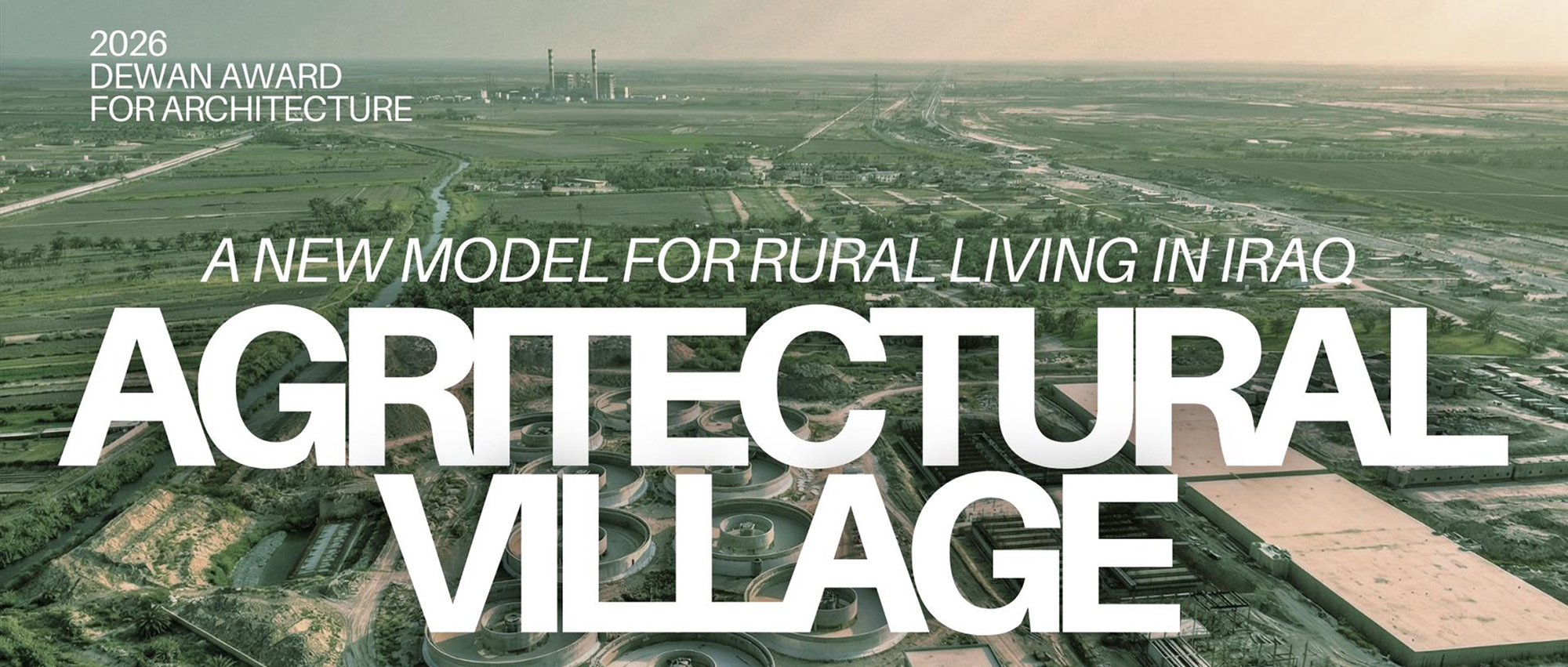 伊拉克的“农建村（Agritectural Village）”设计竞赛