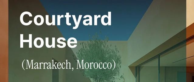 Courtyard House (Marrakech, Morocco) – Architecture Competition