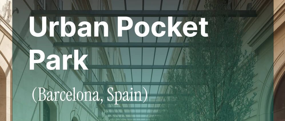 Urban Pocket Park (Barcelona, Spain) – Architecture Competition