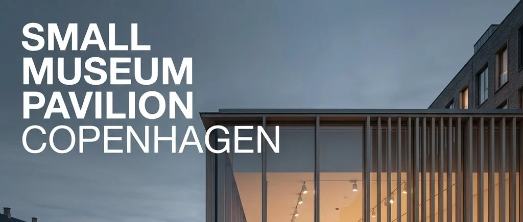 Small Museum Pavilion — Copenhagen, Denmark